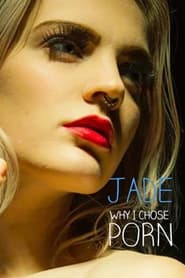 Jade – Why I Chose Porn (2016)